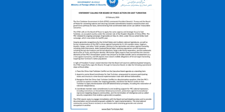 ETGE Statement - 19 Feb 2026 | The East Turkistan Post East Turkistan Government in Exile calls on Board of Peace to address China–East Turkistan conflict